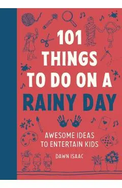 101 Things to do on a Rainy Day