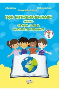 Fise interdisciplinare - Clasa 3 - Activitati integrate