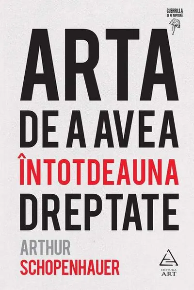 Arta de a avea întotdeauna dreptate - Hardcover - Arthur Schopenhauer