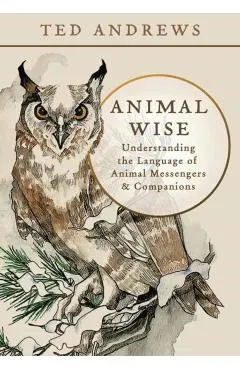 Animal Wise: Understanding the Language of Animal Messengers & Companions