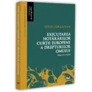 Executarea hotararilor Curtii Europene a Drepturilor Omului. Editia a 2-a, revizuita