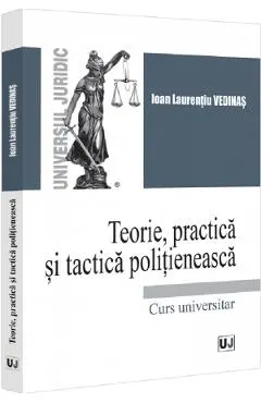 Teorie, practica si tactica politieneasca. Curs universitar