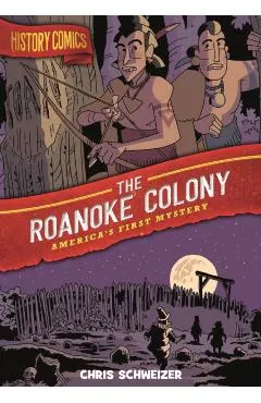 History Comics: The Roanoke Colony: America's First Mystery