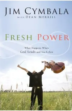 Fresh Power: Experiencing the Vast Resources of the Spirit of God
