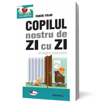 Copilul nostru de zi cu zi