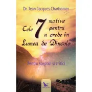 Cele 7 motive pentru a crede in lumea de dincolo