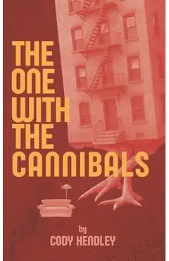 The One With the Cannibals: A Horror Comedy Novella Like Your Favorite Sitcom... If Everyone Was a Cannibal
