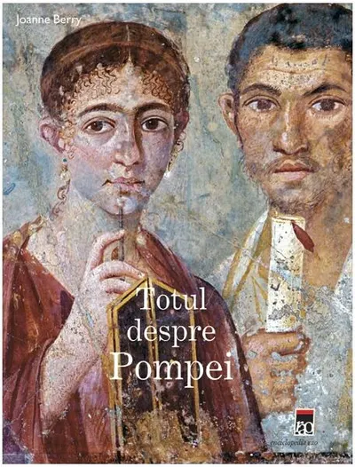 Totul despre Pompei - Hardcover - Joanna Berry