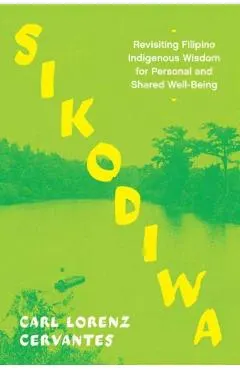 Sikodiwa: Revisiting Filipino Indigenous Wisdom for Personal and Shared Well-Being