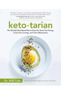 Ketotarian: The (Mostly) Plant-Based Plan to Burn Fat, Boost Your Energy, Crush Your Cravings, and Calm Inflammation: A Cookbook