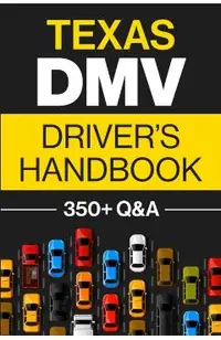 Texas DMV Driver's Handbook: Practice for the Texas Permit Test with 350+ Driving Questions and Answers