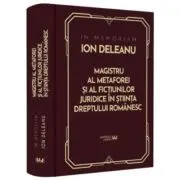 In Memoriam Ion Deleanu. Magistru al metaforei si fictiunilor juridice in stiinta dreptului romanesc