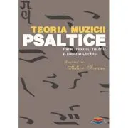Teoria muzicii psaltice pentru Seminariile teologice si Scolile de cantareti