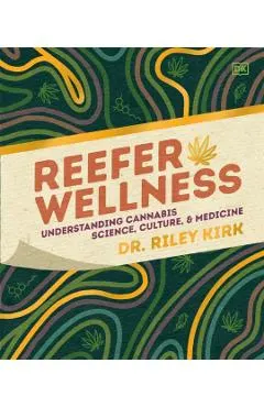 Reefer Wellness: Understanding Cannabis Science, Culture, and Medicine