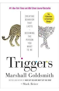 Triggers: Creating Behavior That Lasts--Becoming the Person You Want to Be