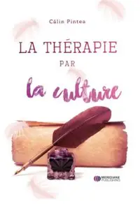 Terapia prin cultura. La Therapie par la culture