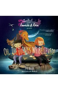 Annabelle & Aiden: Oh, the Things We Believed!