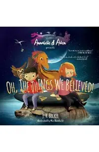 Annabelle & Aiden: Oh, the Things We Believed!