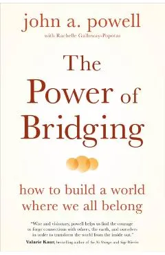 The Power of Bridging: How to Build a World Where We All Belong