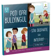 Poti opri bullyingul. Stai deoparte sau intervii?