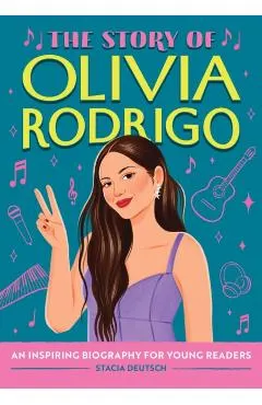 The Story of Olivia Rodrigo: An Inspiring Biography for Young Readers