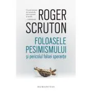 Foloasele pesimismului si pericolul falsei sperante