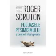 Foloasele pesimismului si pericolul falsei sperante
