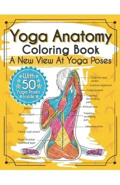 Yoga Anatomy Coloring Book: A New View At Yoga Poses