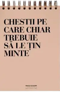 Jurnal pentru prieteni: Chestii de tinut minte pe care o sa le uit