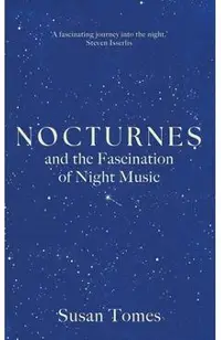 Nocturnes: And the Fascination of Night Music