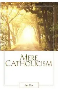 Mere Catholicism