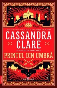 Printul din Umbra. Seria Cronicile din Castellane Vol.1