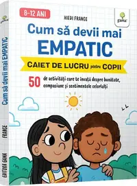 Cum să devii mai empatic - Paperback brosat - Hiedi France