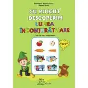 Cu Piticut descoperim lumea inconjuratoare. Grupa mica 3-4 ani