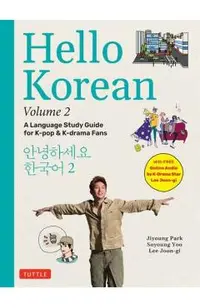 Hello Korean Volume 2: The Language Study Guide for K-Pop and K-Drama Fans with Online Audio Recordings by K-Drama Star Lee Joon-Gi!
