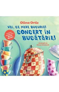 Vai, ce mare bucurie! Concert in bucatarie!