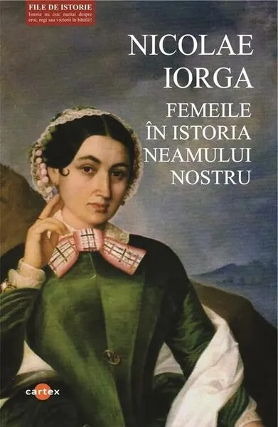 Femeile în istoria neamului nostru - Paperback brosat - Nicolae Iorga