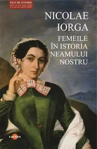 Femeile în istoria neamului nostru - Paperback brosat - Nicolae Iorga