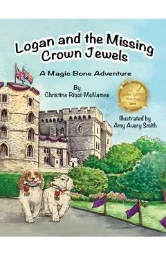 Logan and the Missing Crown Jewels: A Magic Bone Adventure