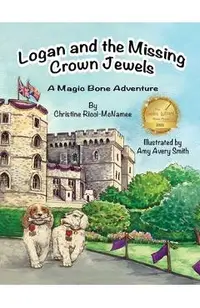 Logan and the Missing Crown Jewels: A Magic Bone Adventure