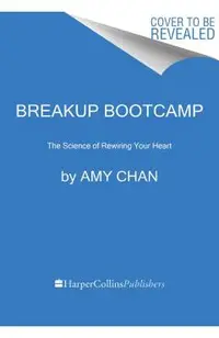Breakup Bootcamp: The Science of Rewiring Your Heart