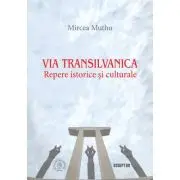 Via Transilvanica: Repere istorice si culturale