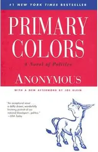 Primary Colors: A Novel of Politics
