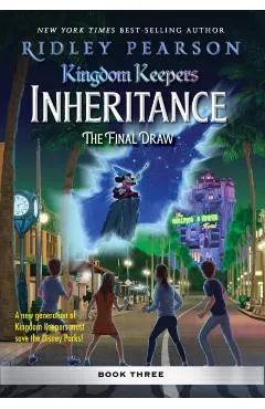 Kingdom Keepers: Inheritance: The Final Draw: Kingdom Keepers Inheritance Book 3