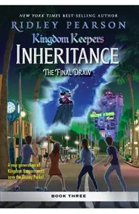 Kingdom Keepers: Inheritance: The Final Draw: Kingdom Keepers Inheritance Book 3
