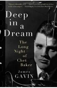 Deep in a Dream: The Long Night of Chet Baker