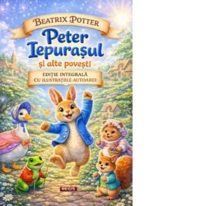 Peter Iepurasul si alte povesti. Editie integrala cu ilistratiile autoarei