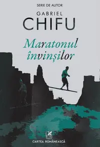 Maratonul învinșilor - Paperback - Gabriel Chifu - Cartea Românească