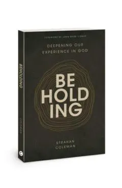 Beholding: Deepening Our Experience in God