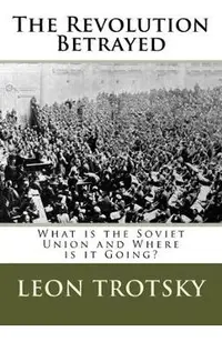 The Revolution Betrayed: What is the Soviet Union and Where is it Going?